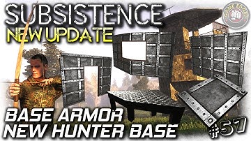 Subsistence | New Update! Base Armor + Hunter Base | EP57 | Let