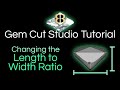 Gem cut studio tutorial 10 changing the length to width ratio