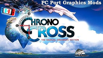 Chrono Cross: The Radical Dreamers Edition ~All PC Port Graphics Mods ( 23/04/2002 ) | Ryujinx | 4K