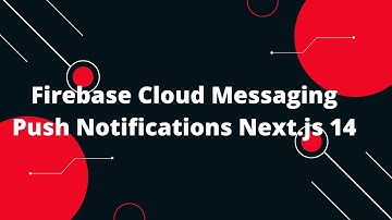 Next.js 14 Tutorial #45 Firebase Cloud Messaging Push Notifications Next.js 14  🚀