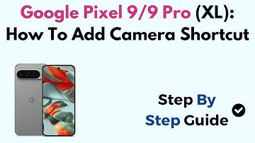 Google Pixel 9/9 Pro (XL): How To Add Camera Shortcut