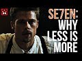 Se7en Why Less Is More Se7en Why Less Is More