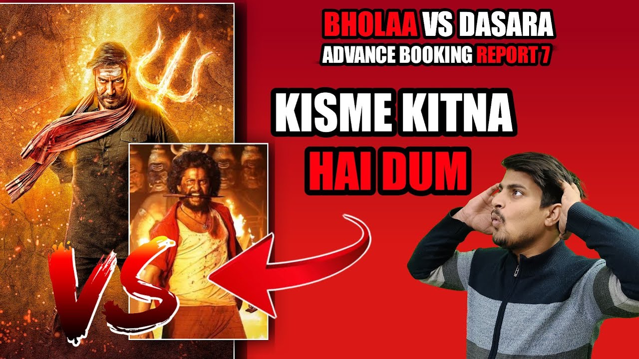 Bholaa & Dasara Advance Booking Report 7 | Bholaa Advance Booking Report 14 | Dasara Advance Booking