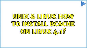 Unix & Linux: How to install bcache on Linux 4.1? (2 Solutions!!)