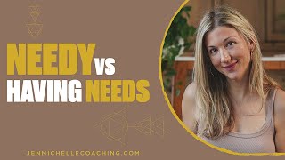 💖 Needy Versus Having Needs Profile