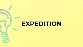 What is the meaning of the word EXPEDITION?