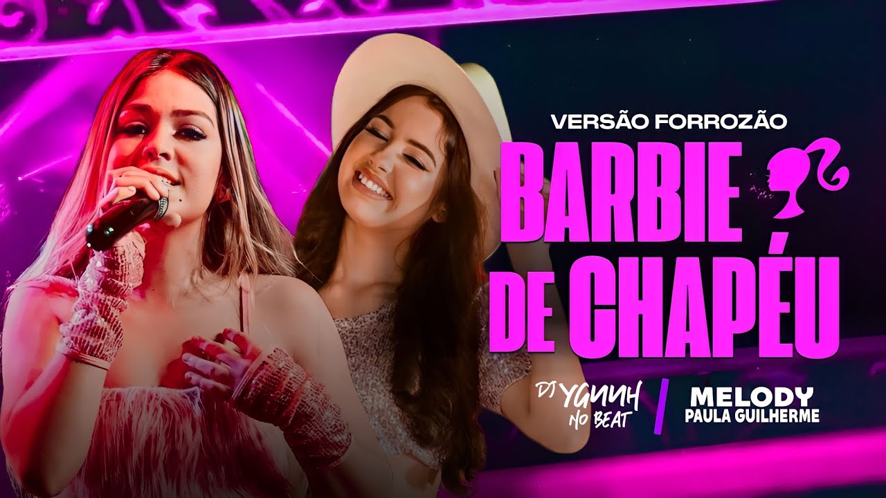 EXCLUSIVO: Veja o teaser de Barbie de Chapéu, da Melody com Paula  Guilherme