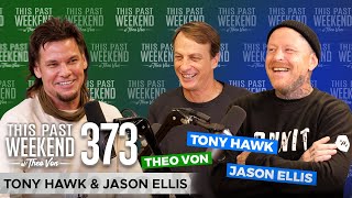 Tony Hawk & Jason Ellis | This Past Weekend w/ Theo Von #373