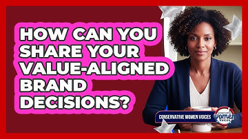 How Can You Share Your Value-Aligned Brand Decisions?