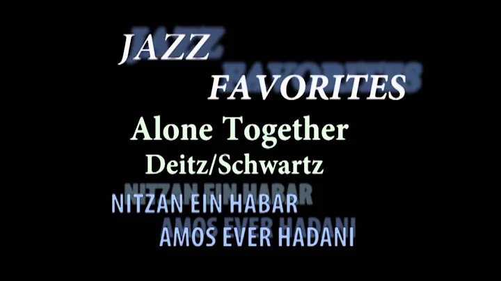 Alone Together- Arthur Schwartz /Howard Dietz