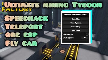 ULTIMATE MINING TYCOON SCRIPT*NO KEY* SPEEDHACK, TELEPORT, ORE ESP, FLY CAR
