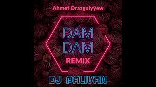 Dam Dam - Ahmet Orazgulyyew (Dj Palivan Remix) 2023 Resimi