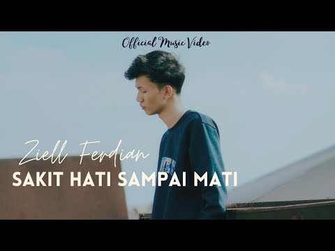 Ziell Ferdian - Sakit Hati Sampai Mati (Official Music Video)