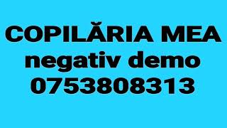 Copilaria mea - negativ