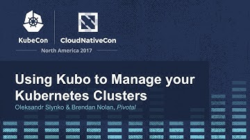 Using Kubo to Manage your Kubernetes Clusters [I] - Oleksandr Slynko & Brendan Nolan, Pivotal
