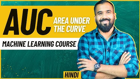 AUC (Area Under the Curve) Explained in Hindi l ROC AUC l Machine Learning Course