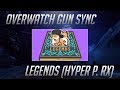 Overwatch gun sync  razihel legends hyper potions rx  ob