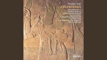 Arne: Artaxerxes, Act I: No. 7, Air. Amid a Thousand Racking Woes (Arbaces)