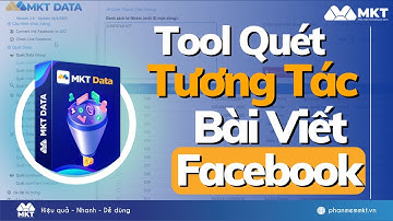 Tool Quét Tương Tác Bài Viết Trên Facebook | Phần Mềm Marketing - Phần Mềm MKT