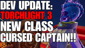 TORCHLIGHT 3 DEVELOPER UPDATE!! NEW CLASS INBOUND!! THE CURSED CAPTAIN!! TL3 NECROMANCER!?