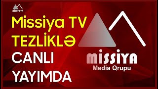 🔴 Missiya TV TEZLİKLƏ - CANLI YAYIMDA