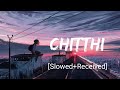 Chitthi [Slowed+Reverb] - Jubin Nautiyal, Akanksha Puri | Nextaudio Music | Textaudio