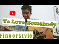 To Love Somebody Fingerstyle Howel Ben cover