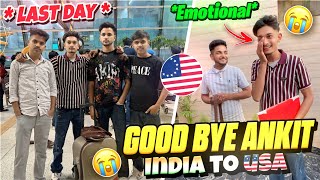 Good Bye Ankit 🥺 India To USA 🇺🇸 Last Day Vlog