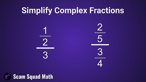 How to Simplify Complex Fractions