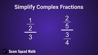 How to Simplify Complex Fractions