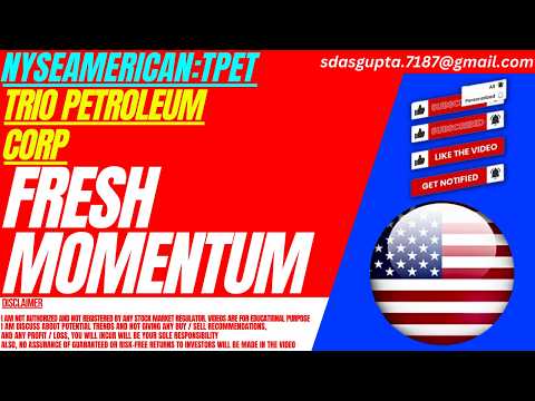 TPET STOCK : FRESH MOMENTUM | TRIO PETROLEUM STOCK