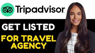 HOW TO GET LISTED ON TRIPADVISOR FOR TRAVEL COMPANY/TRAVEL AGENCY 2024! (FULL GUIDE)