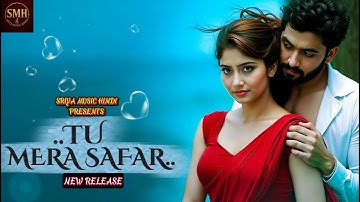 TU MERA SAFAR 🎵Bollywood Romantic Song 2025🎵Sriya Music Hindi Presents