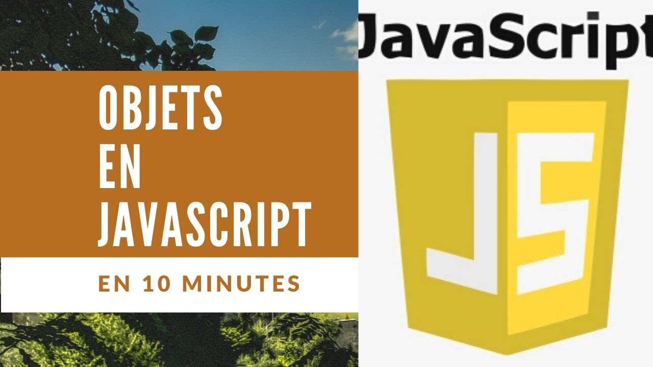 APPRENDRE OBJETS JAVASCRIPT EN 10 MINUTES - YouTube
