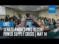 LIVE: Senate probes PH&#39;s recent power supply crisis | May 14
