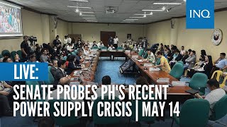 LIVE: Senate probes PH's recent power supply crisis | May 14