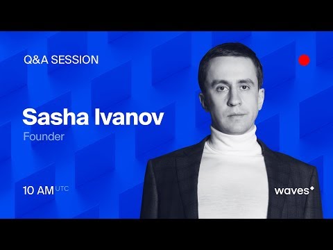 Live Q&A session with Waves Platform founder Sasha Ivanov