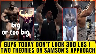 Bodybuilders Today Dont Look 300 Lbs Two Theories About Samsons Approach Of Chasing Size