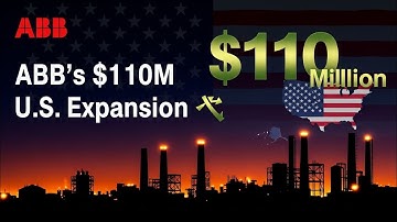 ABB’s $110 Million U.S. Investment in Manufacturing and Energy Infrastructure