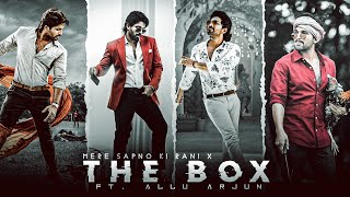 ALLU ARJUN  THE BOX EDIT | Allu Arjun Attitude Status | Mere Sapno Ki Rani X The Box Song Edit