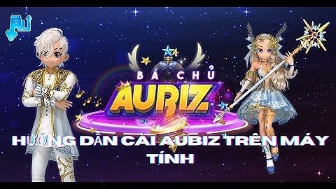 Hướng Dẫn Cài Game Aubiz Trên máy Tính Từ A Đến Z Nhanh Nhất