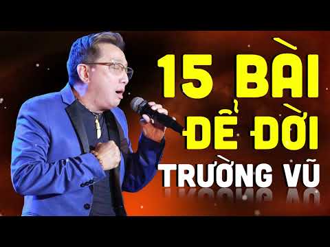 Video 15 Ca Khúc Để Đời Của Trường Vũ - Liên Khúc Nhạc... - youtube