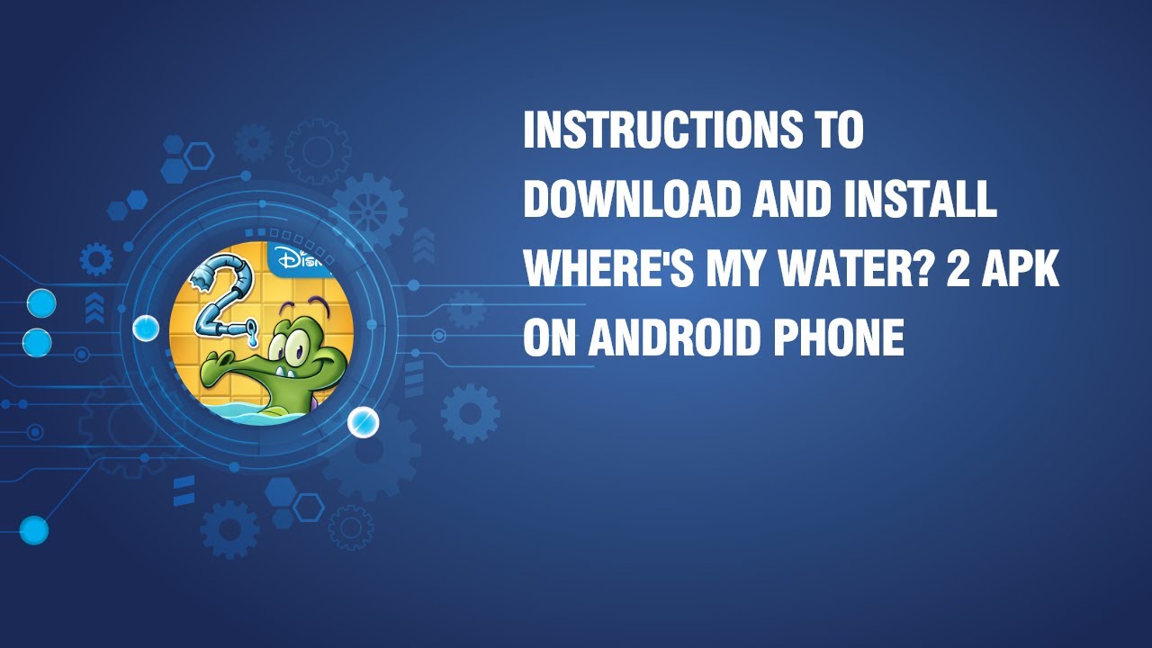 Instructions to download and install Where's My Water? 2 APK