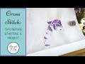 Cross stitch tips -- before you start stitching an embroidery or cross stitch project