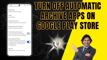 How to Turn Off Automatic Archive Apps on Google Play Store - (Advanced Strategies)