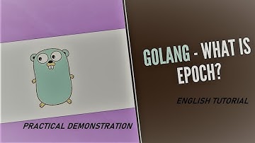 Problem Solving - Golang Epoch Time | English tutorial | Time class