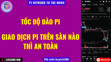 Pi Network - Tốc Độ Đào Pi - Nên Giao Dịch Pi Trên Sàn Nào Nào Uy Tín
