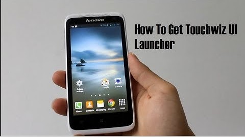 How To Get Touchwiz UI Launcher