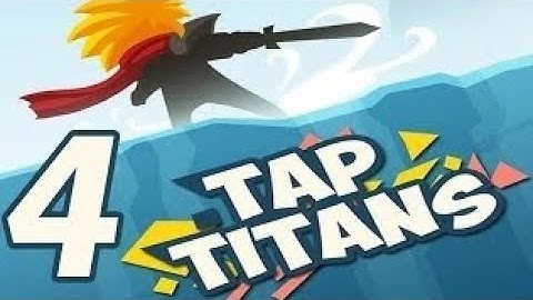 tap titans gameplay walkthrough part 4 (ios,android)