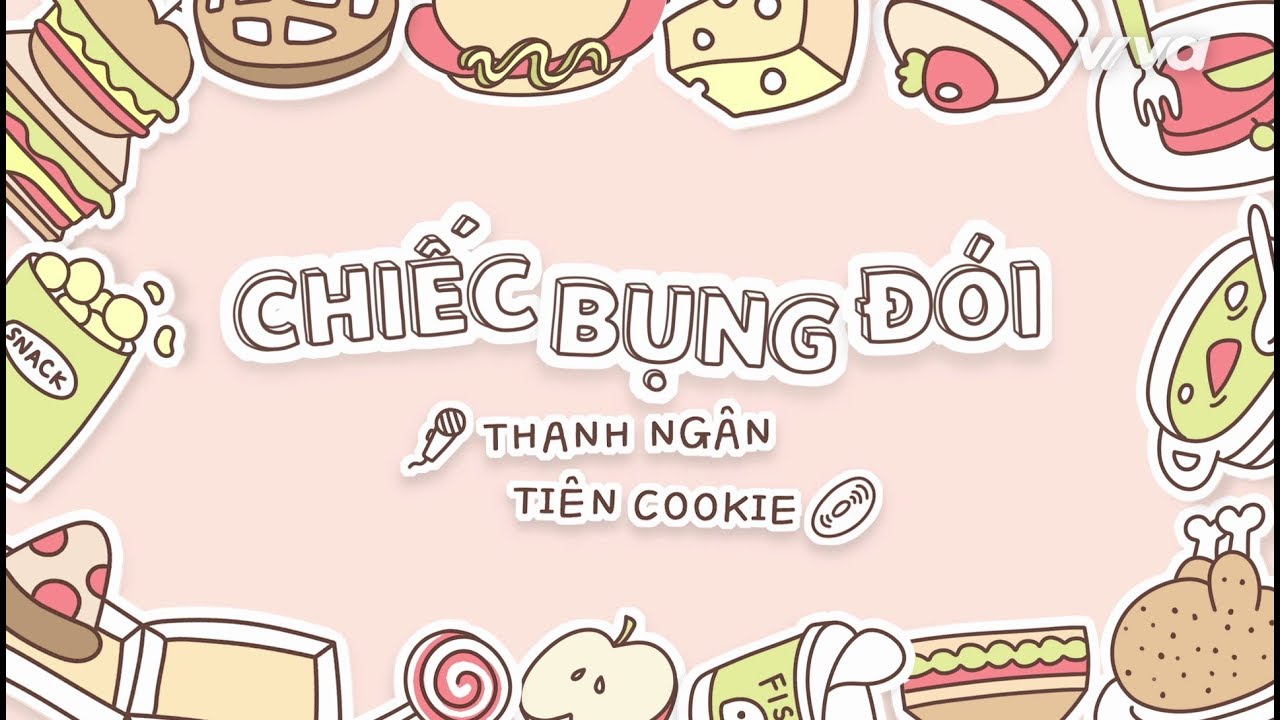 an sang nha Update CHIẾC BỤNG ĐÓI - Tiên Cookie ft. Thanh Ngân (Official Lyric Video)